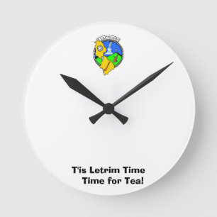 Were on Leitrim Time-Time for a Cuppa. Round Clock