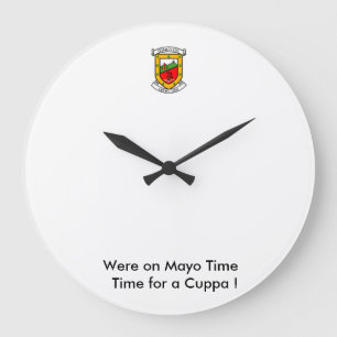 Were on MayoTime-Time for a Cuppa. Large Clock