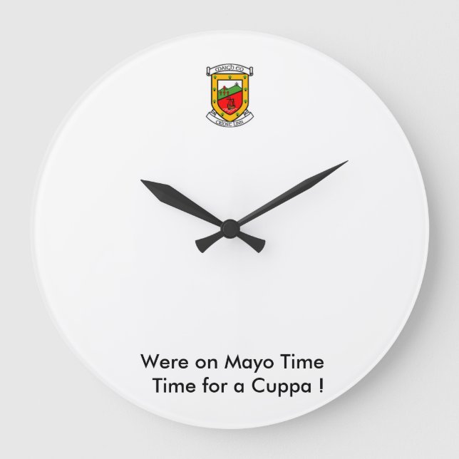 Were on MayoTime-Time for a Cuppa. Large Clock (Front)