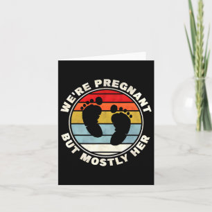 We're Pregnant But Mostly Her For An Expectant Fat Card