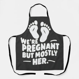 We're Pregnant but Mostly Her Funny Pregnancy Dad  Apron