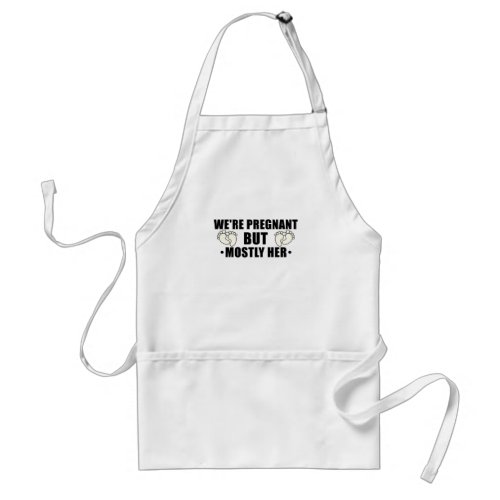 Were Pregnant But Mostly Her Pregnant Wife Adult Apron