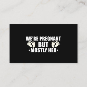We're Pregnant But Mostly Her Pregnant Wife Business Card