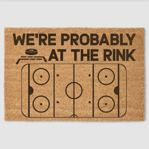 We're Probably at the Rink for Hockey Families Fiber Doormat