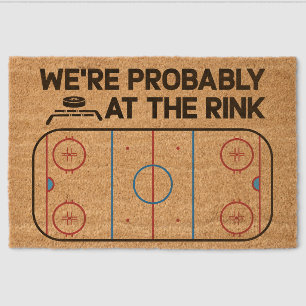 We're Probably at the Rink for Hockey Families Fiber Doormat