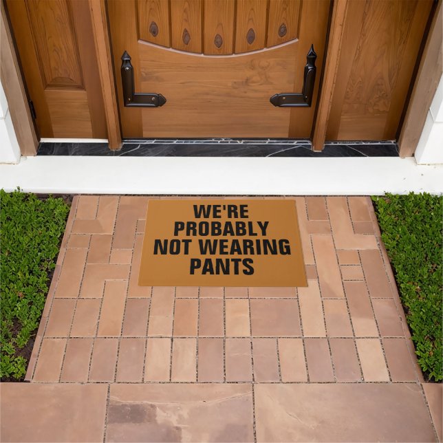We're Probably Not Wearing Pants Doormat (Outdoor)