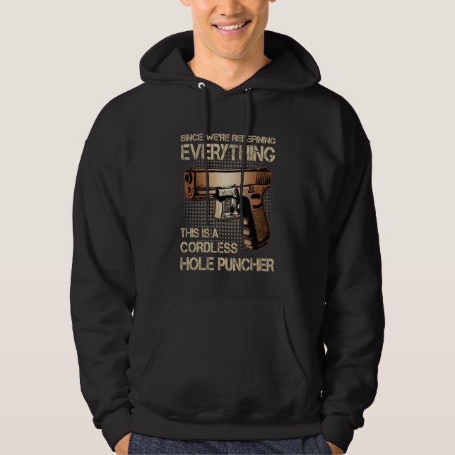 We're Redefining Everything This Is A Cordless Hol Hoodie (Front)