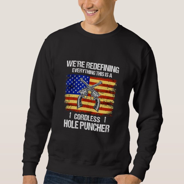 We're Redefining Everything This Is A Cordless Hol Sweatshirt (Front)