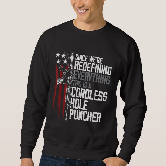 We're Redefining Everything This Is A Cordless Hol Sweatshirt (Front)