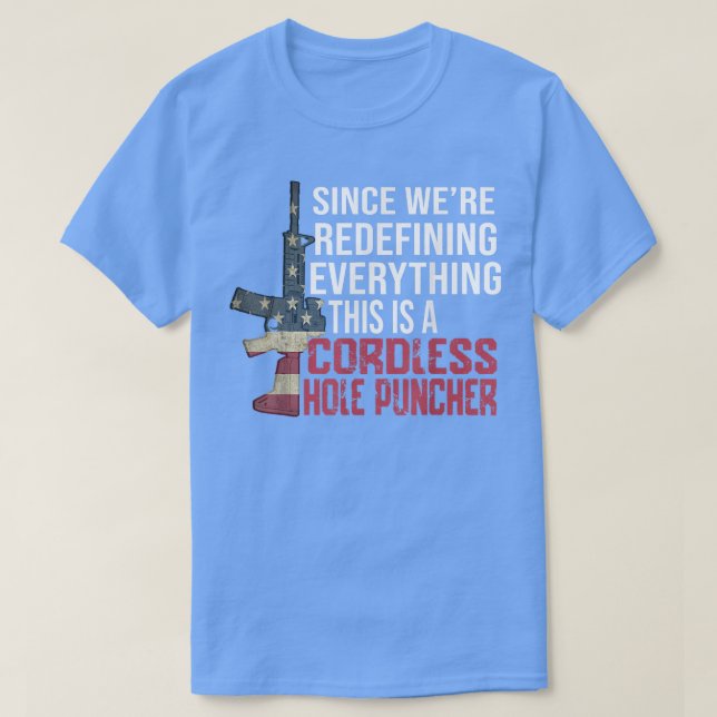 We're Redefining Everything This Is A Cordless Hol T-Shirt (Design Front)