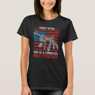 We're Redefining Everything This Is A Cordless Hol T-Shirt