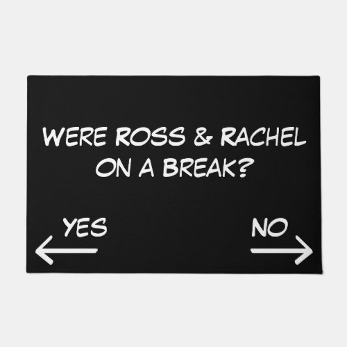 Were Ross and Rachel on a Break Doormat Rug Funny