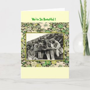 We're So Beautiful ! Card