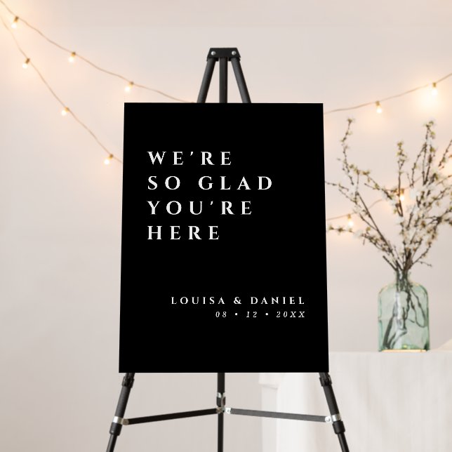 We're So Glad You're Here Black & White Wedding Foam Board (In Situ (Stand))
