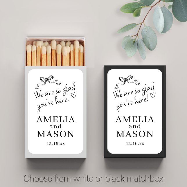 We're so Glad You're Here Wedding  Matchboxes (We're so Glad You're Here Wedding Matchboxes Choose From White or Black)