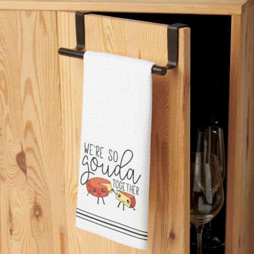 Were So Gouda Together Cute Funny Cheese Pun Kitchen Towel