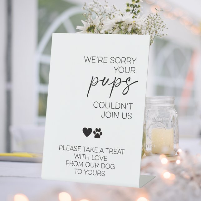 We're Sorry Your Pups Couldn't Join Us Wedding Pet Pedestal Sign (Creator Uploaded)