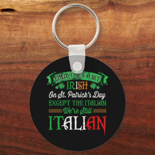 We're Still Italian On St. Patrick's Day Irish Keychain