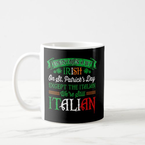 WeRe Still Italian On St PatrickS Day Irish Quot Coffee Mug