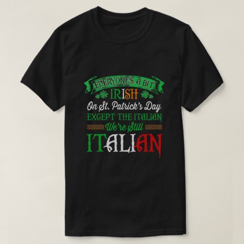 Were Still Italian On St Patricks Day Irish T_Shirt