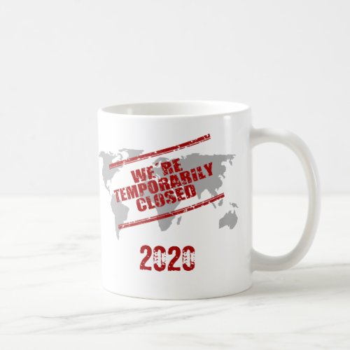 Were Temporarily Closed 2020 Commemorative Coffee Mug