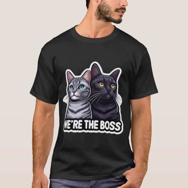 We're the boss cats T-Shirt (Front)