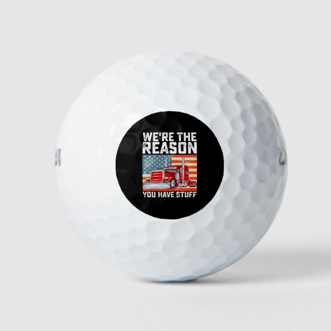 We're The Reason You Have Stuff Truck Driver Golf Balls (Front)
