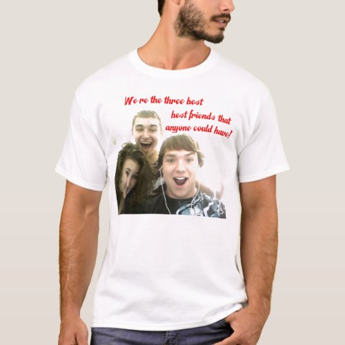 Were the three best friends T_Shirt