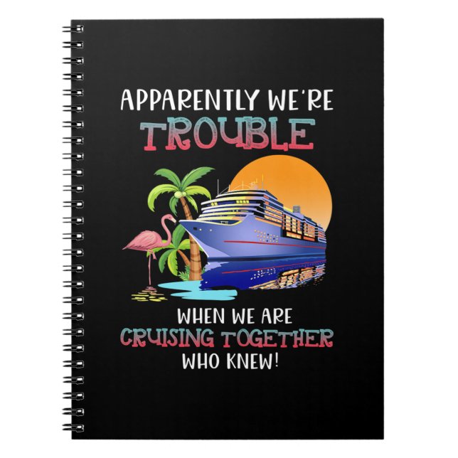 Were Trouble When We Are Cruising Toger Flamingo Notebook (Front)