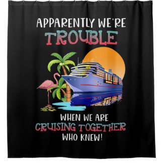 Were Trouble When We Are Cruising Toger Flamingo Shower Curtain