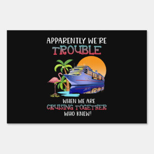 Were Trouble When We Are Cruising Toger Flamingo Sign