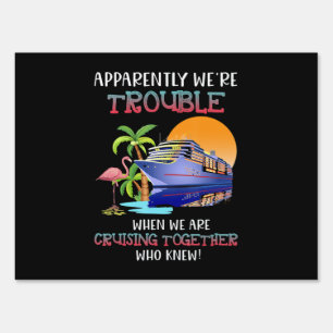 Were Trouble When We Are Cruising Toger Flamingo Sign