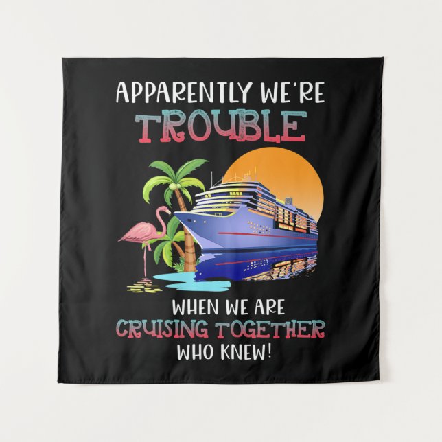 Were Trouble When We Are Cruising Toger Flamingo Tapestry (Front)
