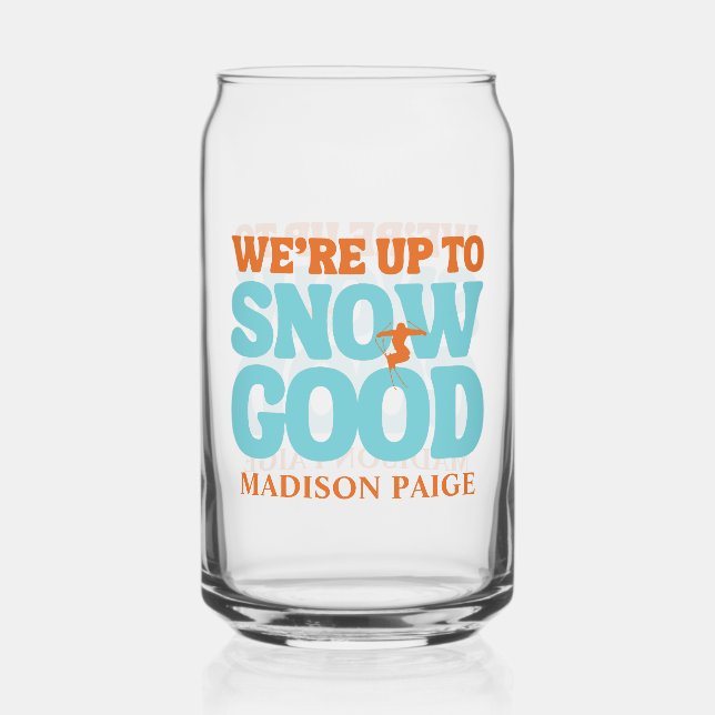 We're Up To Snow Good Bachelorette Can Glass (Front)