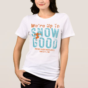 We're Up to Snow Good Bachelorette Tri-Blend Shirt