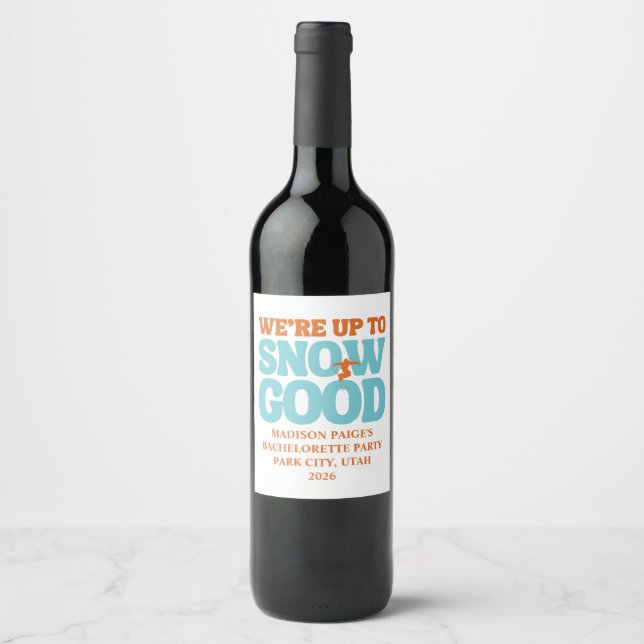 We're Up To Snow Good Bachelorette Wine Label (Front)