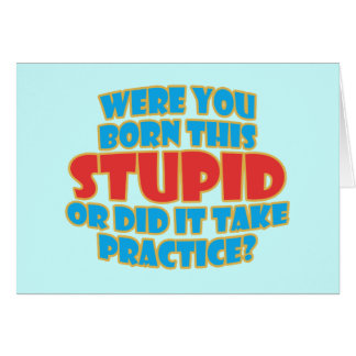 Were You Born This Stupid Cards