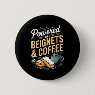 Wered By Beignets And Coffee Funny New Orleans Quo Button