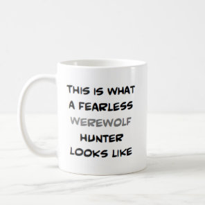 werewolf hunter, fearless coffee mug