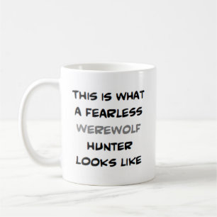 werewolf hunter, fearless coffee mug