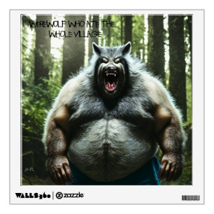 Werewolf Who Ate The Whole Village wall decal