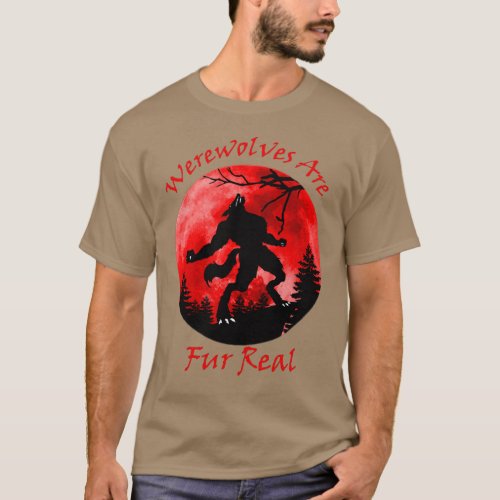Werewolves Are Fur Real  T_Shirt