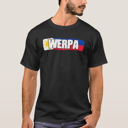 Werpa A Philippine Famous Expression For A Funny T_Shirt
