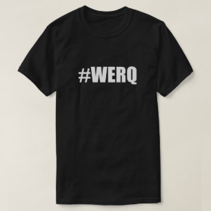 #WERQ Hash Tag Werq Work It Hashtag Diva Dance T-Shirt