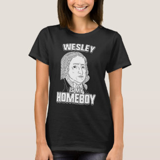 Wesley Is My Homeboy John Wesley Tee