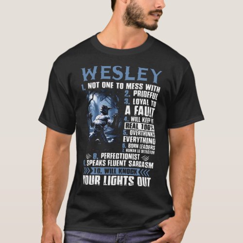 wesley not one to mess with pridrful loyal to a fa T_Shirt