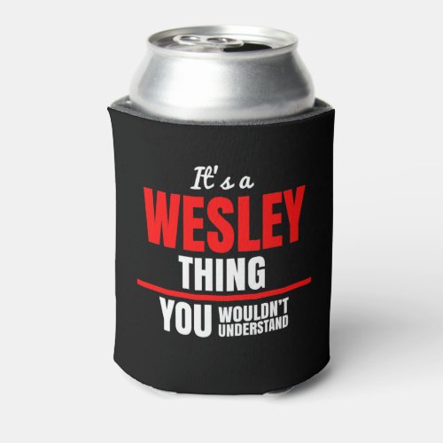 Wesley thing you wouldnt understand name can cooler