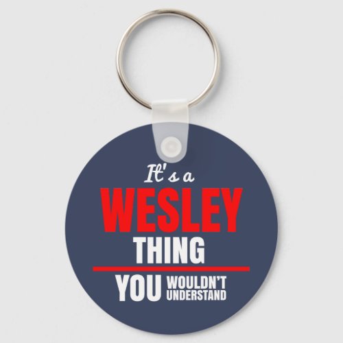 Wesley thing you wouldnt understand name keychain