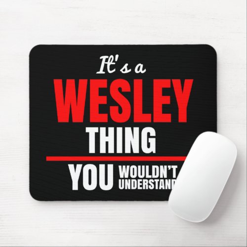 Wesley thing you wouldnt understand name mouse pad
