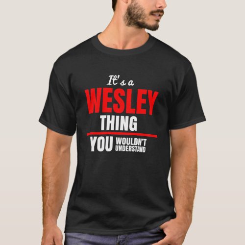 Wesley thing you wouldnt understand name T_Shirt